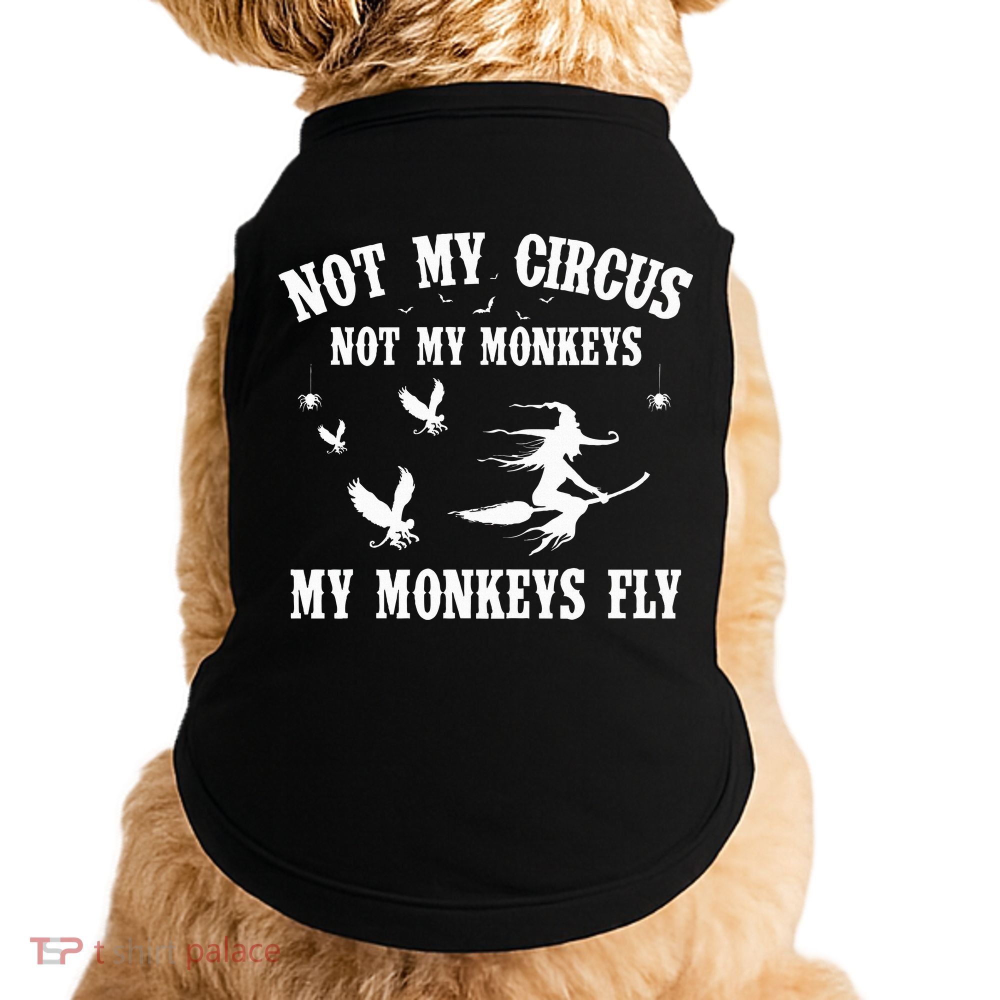 Not My Circus Not My Monkeys My Monkeys Fly Halloween Doggie Tank