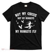 Not My Circus Not My Monkeys My Monkeys Fly Halloween T-Shirt thumb 0