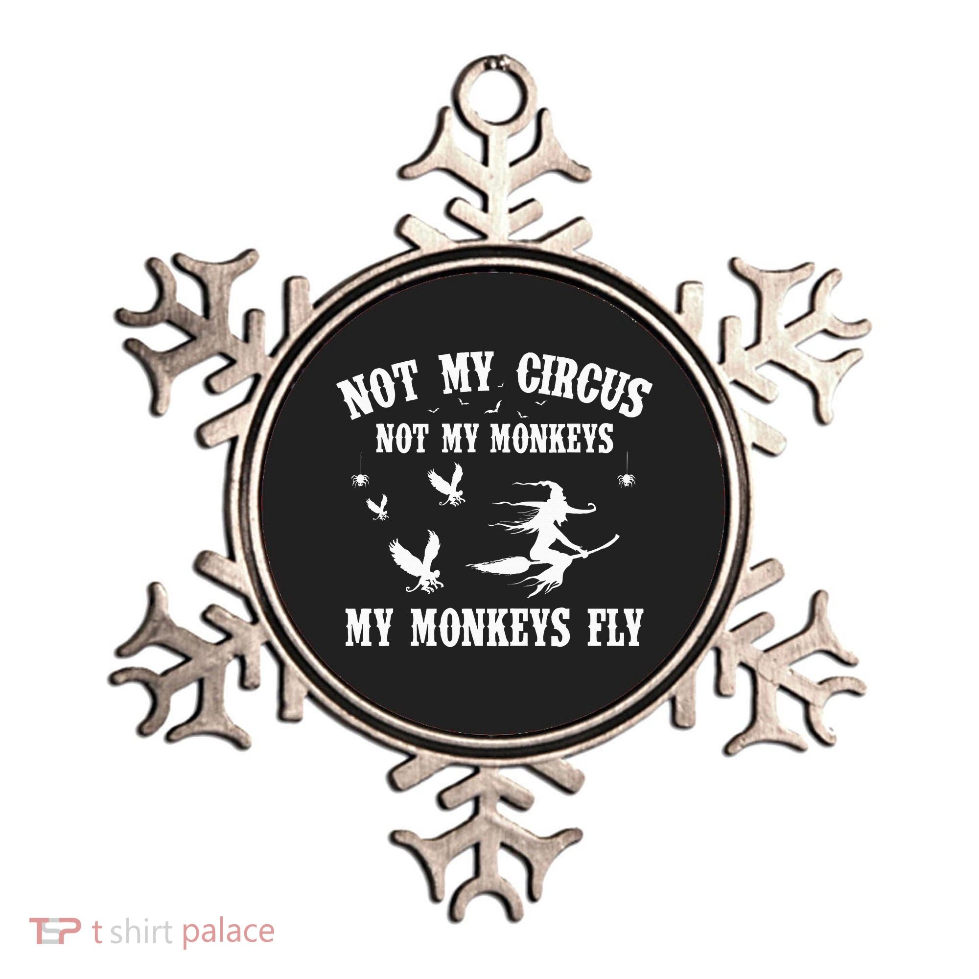 Not My Circus Not My Monkeys My Monkeys Fly Halloween Ornament