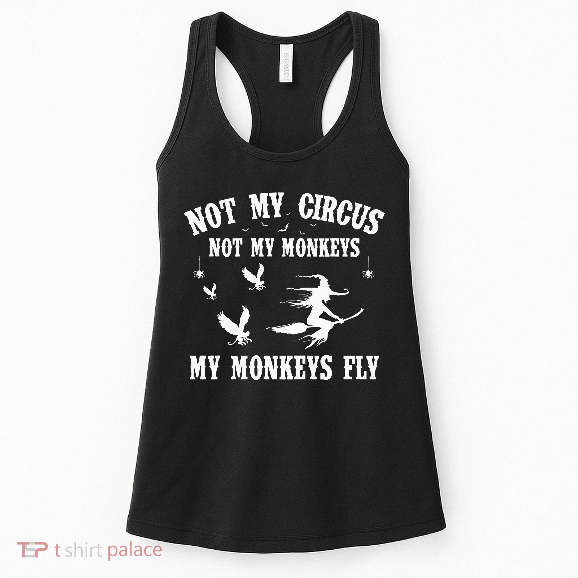 Not My Circus Not My Monkeys My Monkeys Fly Halloween Women's Tank Top