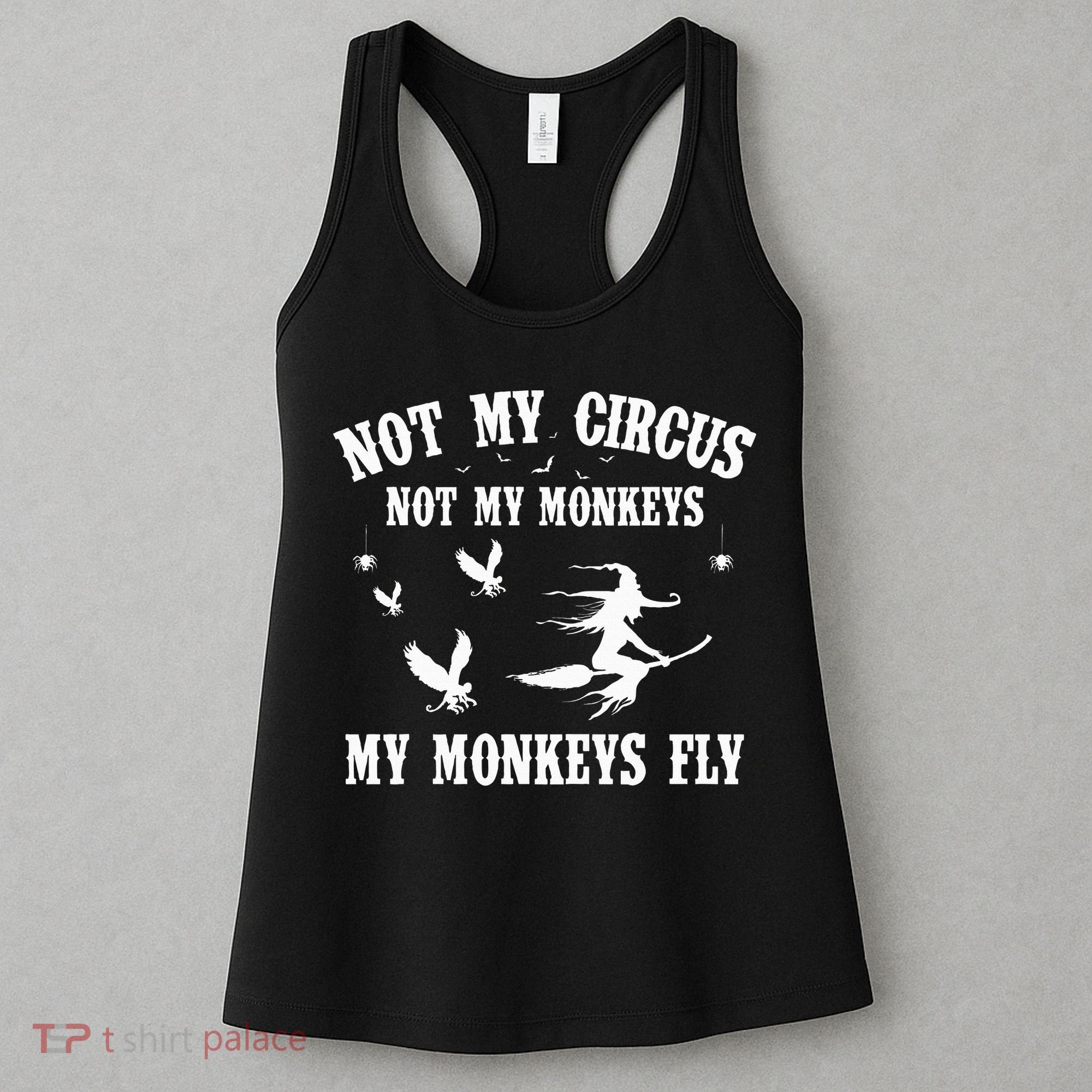 Not My Circus Not My Monkeys My Monkeys Fly Halloween Women's Tank Top