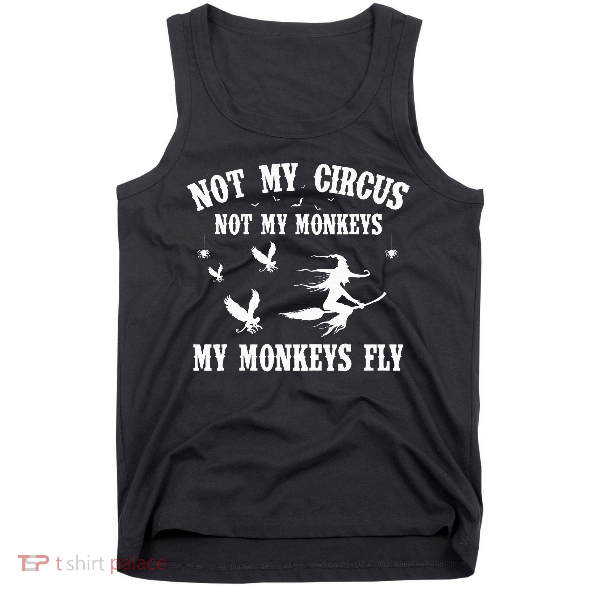Not My Circus Not My Monkeys My Monkeys Fly Halloween Tank Top