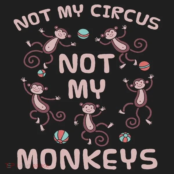 Not My Circus Not My Monkeys Women's Sweatshirt