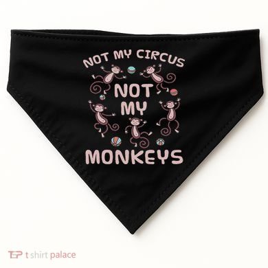 Not My Circus Not My Monkeys USA-Made Doggie Bandana