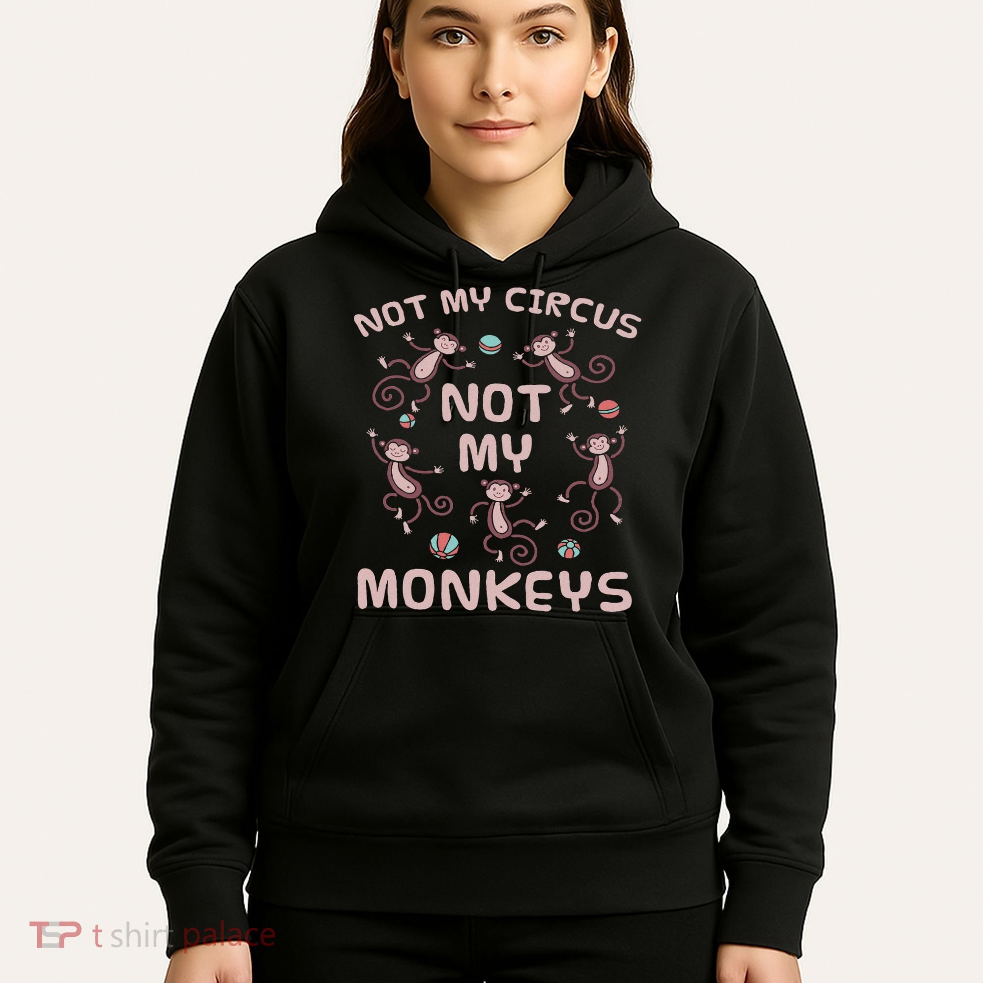 Not My Circus Not My Monkeys Hoodie