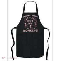 Not My Circus Not My Monkeys Apron thumb 0