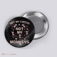 Not My Circus Not My Monkeys Button thumb 0