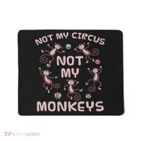 Not My Circus Not My Monkeys Mousepad thumb 0