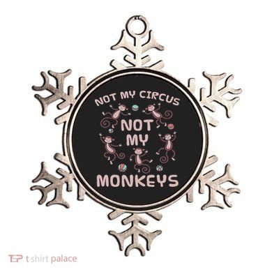 Not My Circus Not My Monkeys Ornament