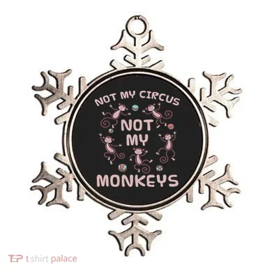 Not My Circus Not My Monkeys Ornament