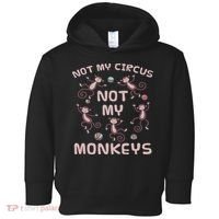 Not My Circus Not My Monkeys Toddler Hoodie thumb 0