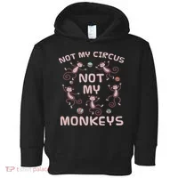 Not My Circus Not My Monkeys Toddler Hoodie thumb 0