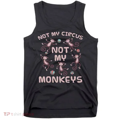 Not My Circus Not My Monkeys Tank Top