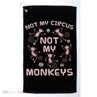 Not My Circus Not My Monkeys Golf Towel thumb 0