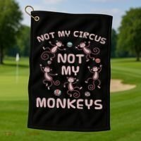 Not My Circus Not My Monkeys Golf Towel thumb 1