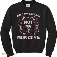 Not My Circus Not My Monkeys Kids Sweatshirt thumb 0