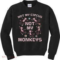 Not My Circus Not My Monkeys Kids Sweatshirt thumb 0