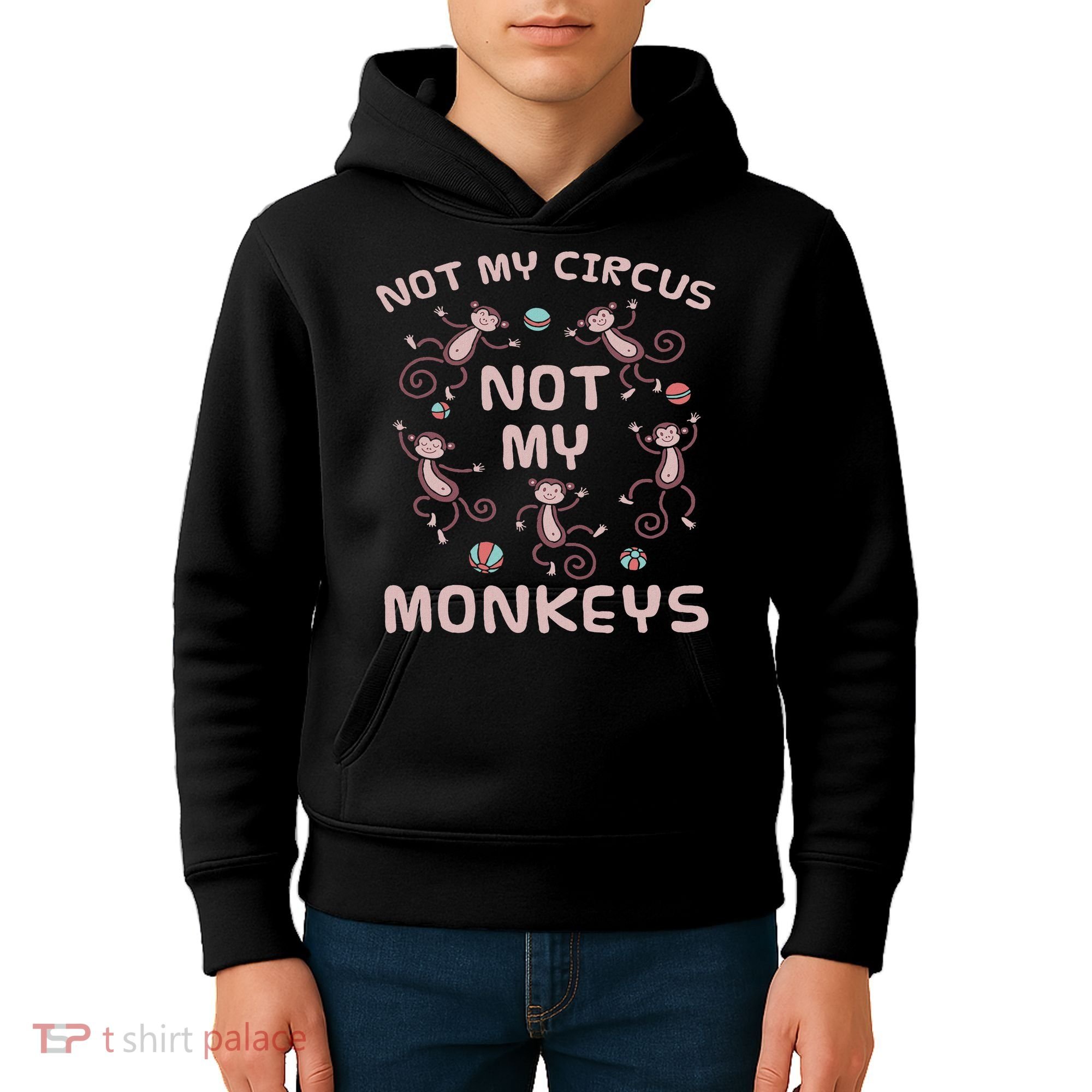Not My Circus Not My Monkeys Kids Hoodie