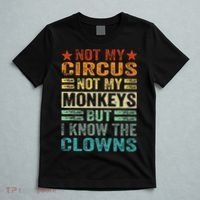 Not My Circus Not My Monkeys But I Know The Clowns T-Shirt thumb 5