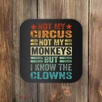 Not My Circus Not My Monkeys But I Know The Clowns Coaster thumb 0