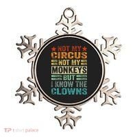 Not My Circus Not My Monkeys But I Know The Clowns Ornament thumb 0