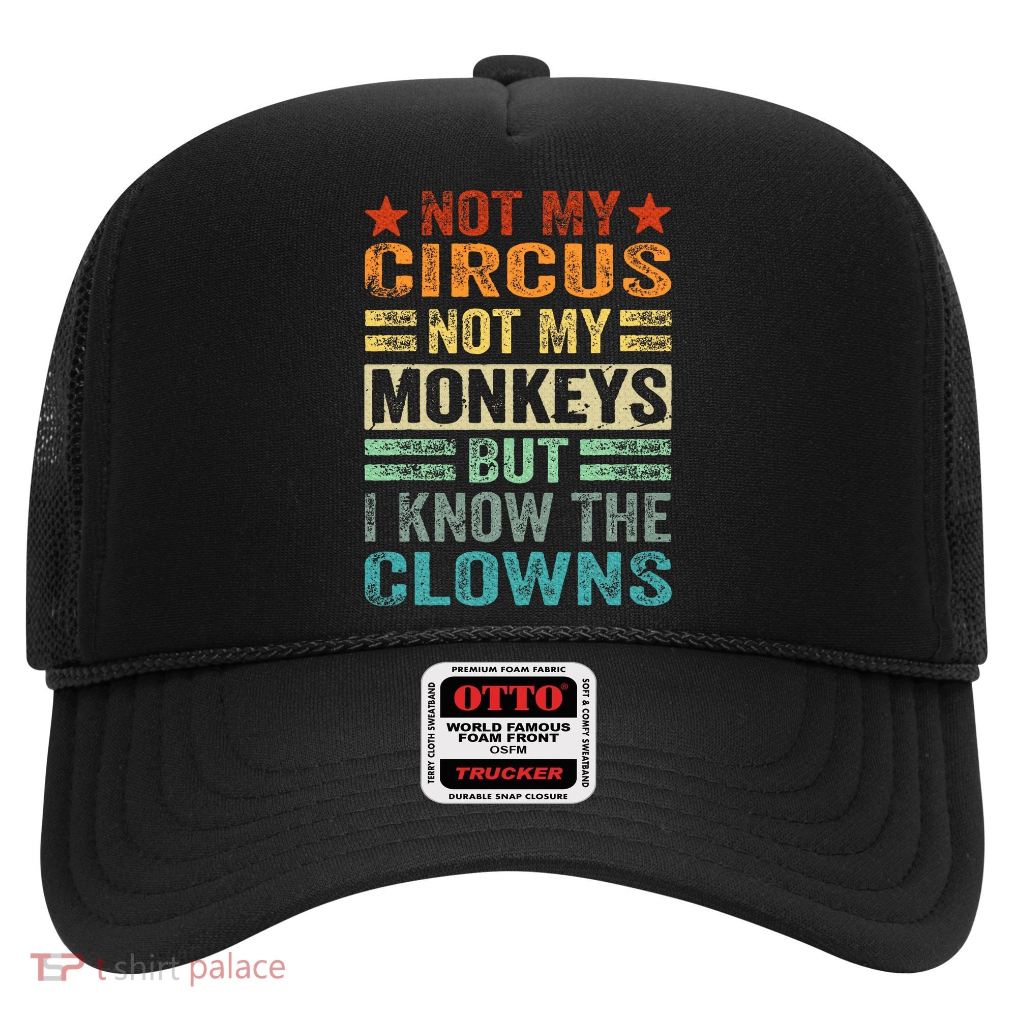 Not My Circus Not My Monkeys But I Know The Clowns Hat