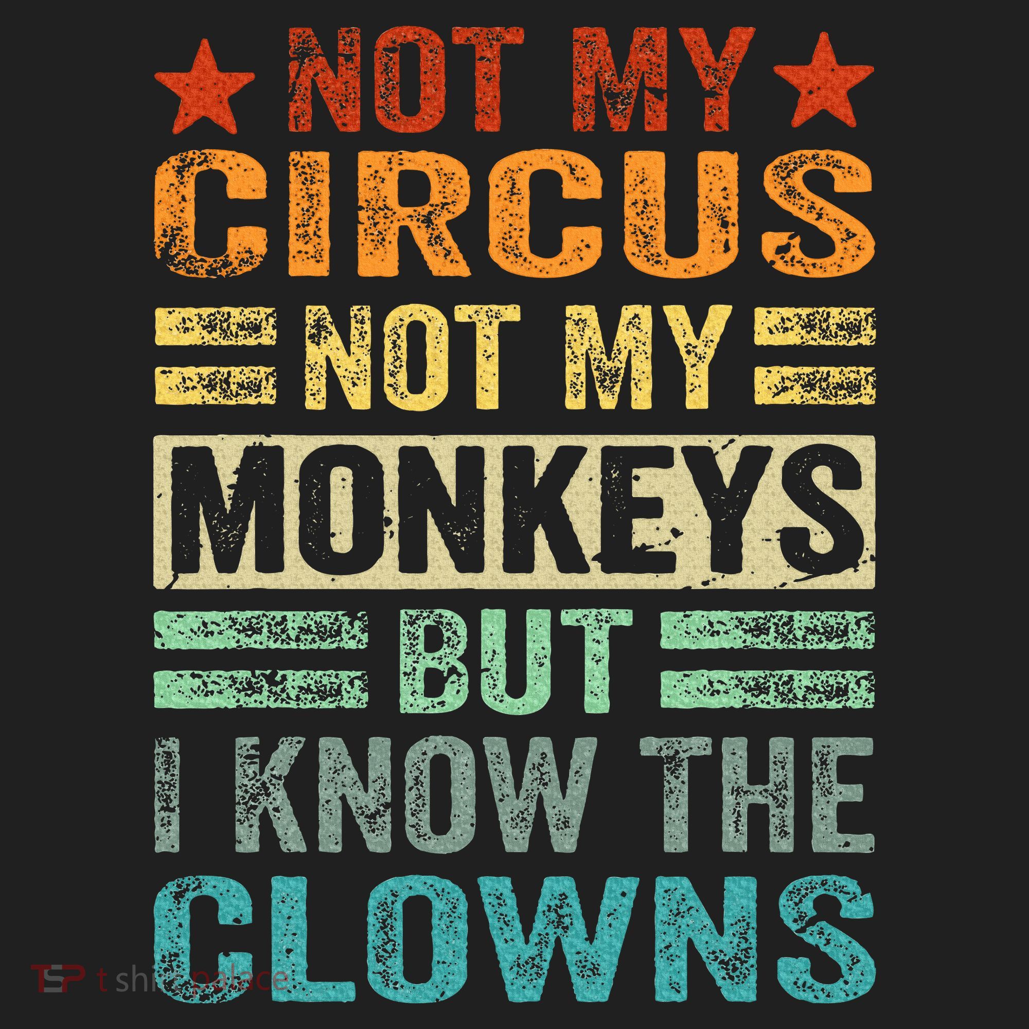 Not My Circus Not My Monkeys But I Know The Clowns Hat