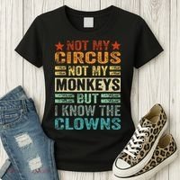 Not My Circus Not My Monkeys But I Know The Clowns Women's T-Shirt thumb 3