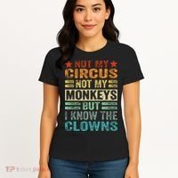 Not My Circus Not My Monkeys But I Know The Clowns Women's T-Shirt thumb 4