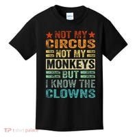 Not My Circus Not My Monkeys But I Know The Clowns Kids T-Shirt thumb 0