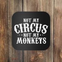 Not My Circus Not My Monkeys Funny Sarcastic Saying Coaster thumb 0
