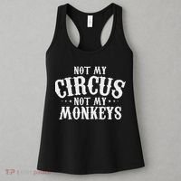 Not My Circus Not My Monkeys Funny Sarcastic Saying Women's Tank Top thumb 3