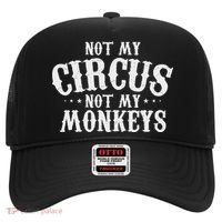 Not My Circus Not My Monkeys Funny Sarcastic Saying Hat thumb 0