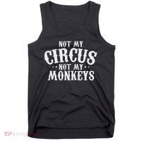 Not My Circus Not My Monkeys Funny Sarcastic Saying Tank Top thumb 0