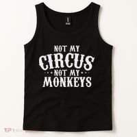 Not My Circus Not My Monkeys Funny Sarcastic Saying Tank Top thumb 2