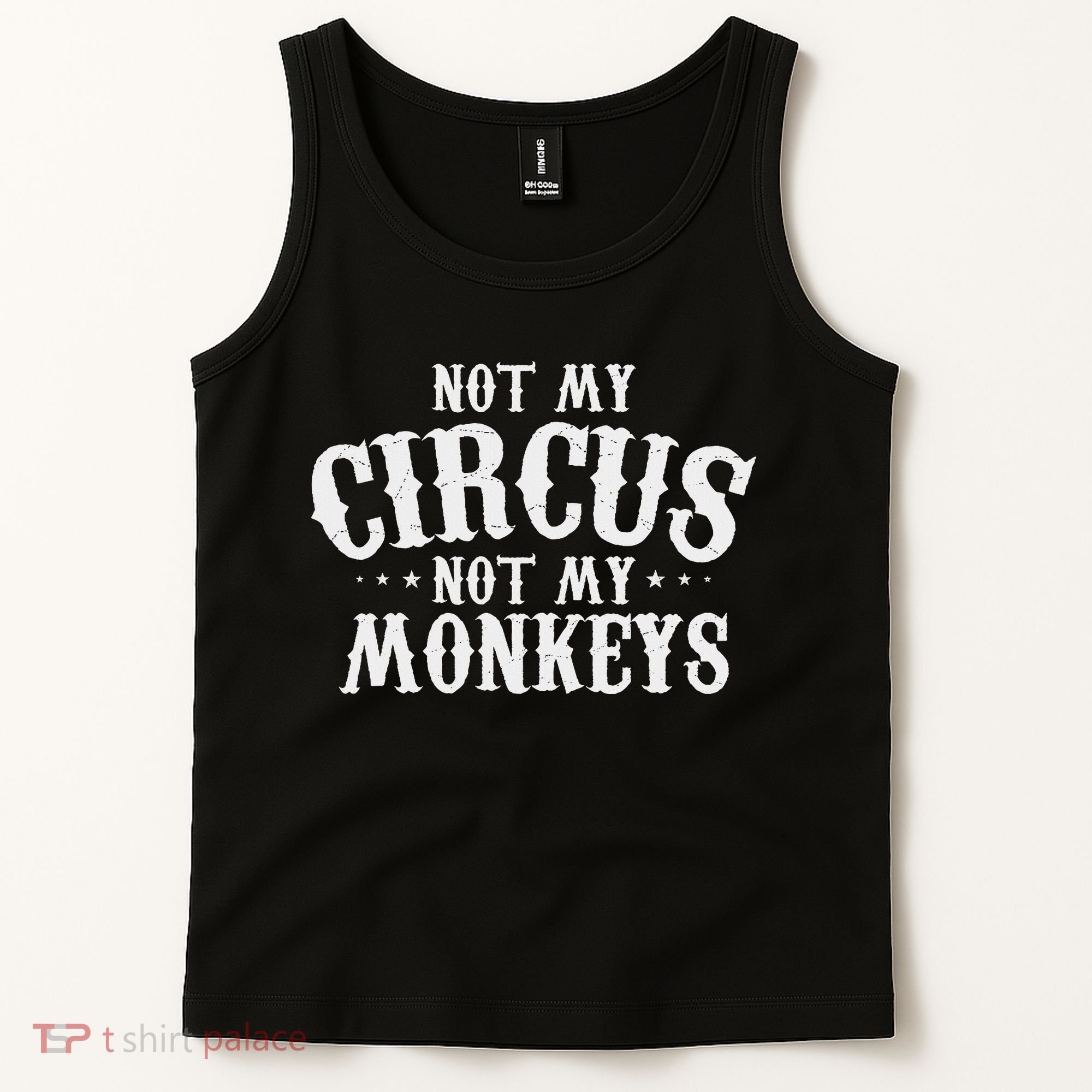 Not My Circus Not My Monkeys Funny Sarcastic Saying Tank Top