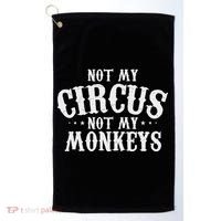 Not My Circus Not My Monkeys Funny Sarcastic Saying Golf Towel thumb 0
