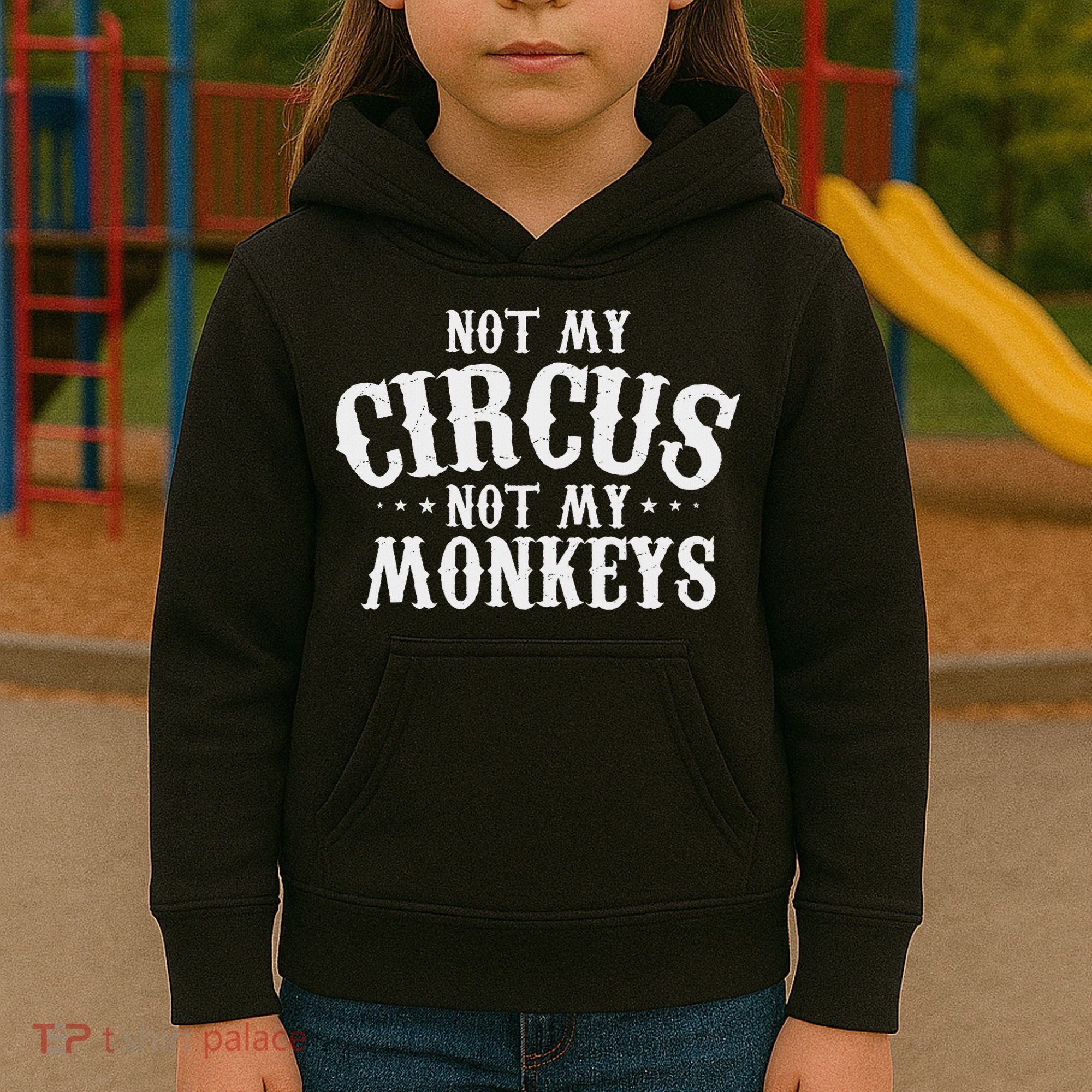Not My Circus Not My Monkeys Funny Sarcastic Saying Kids Hoodie