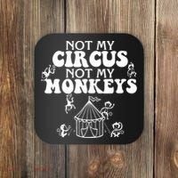 Not My Circus Not My Monkeys Carnival Staff Animal Lover Coaster thumb 0