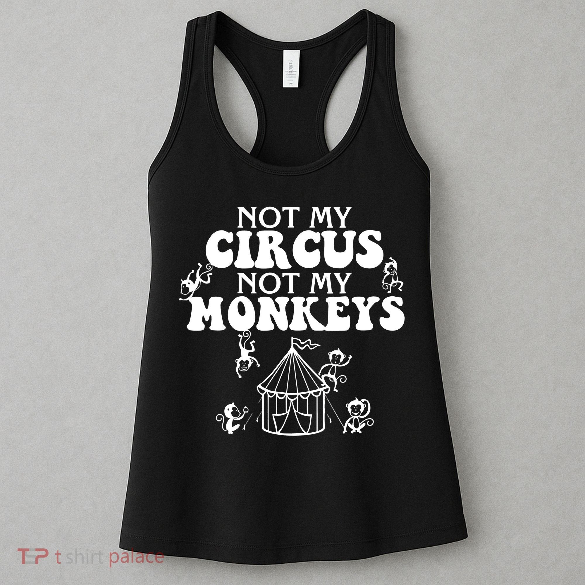 Not My Circus Not My Monkeys Carnival Staff Animal Lover Women's Tank Top