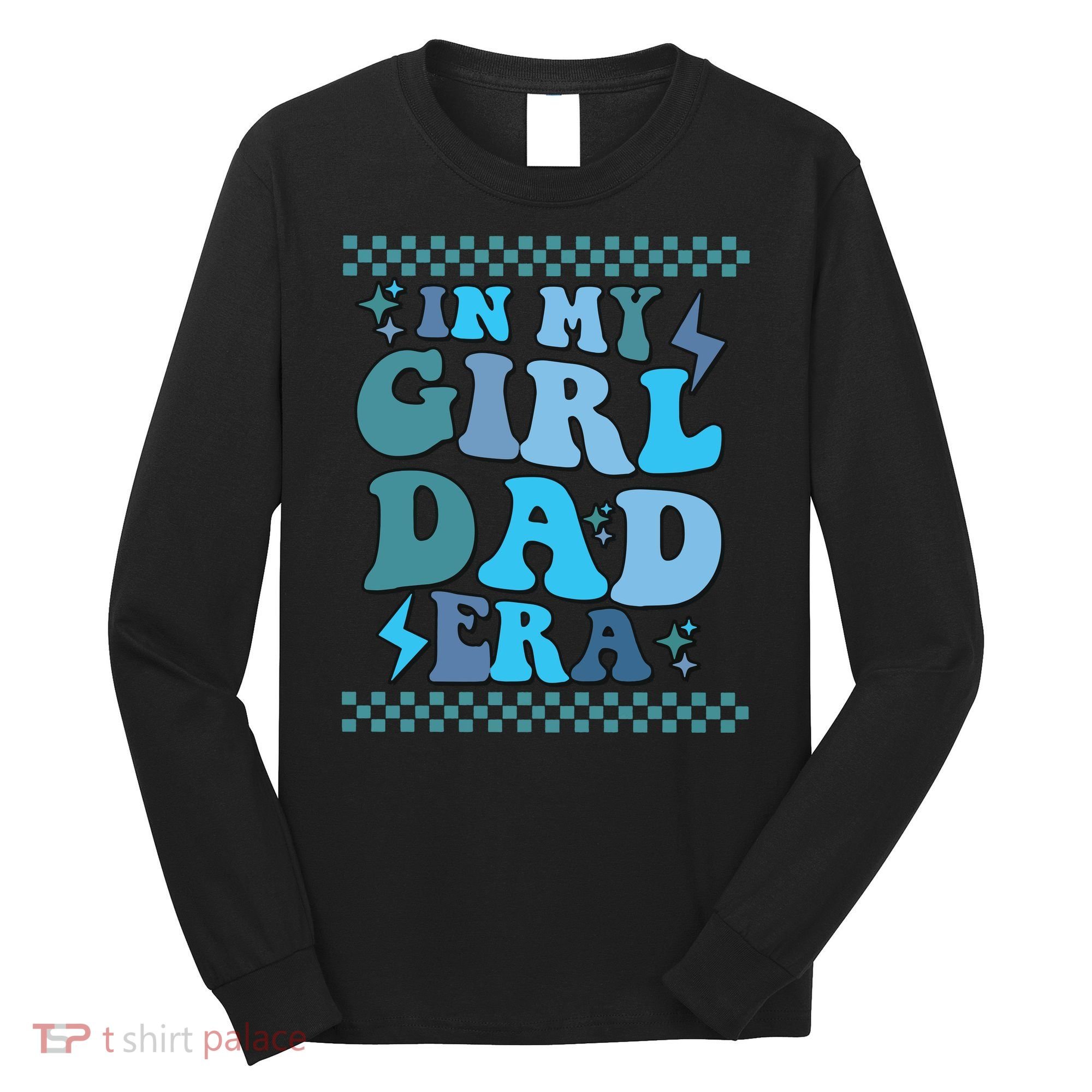N My Daddy Girl Era And In My Dad Era Long Sleeve Shirt