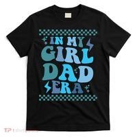N My Daddy Girl Era And In My Dad Era T-Shirt thumb 0