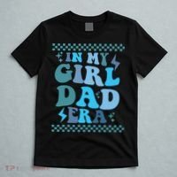 N My Daddy Girl Era And In My Dad Era T-Shirt thumb 5