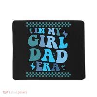 N My Daddy Girl Era And In My Dad Era Mousepad thumb 0