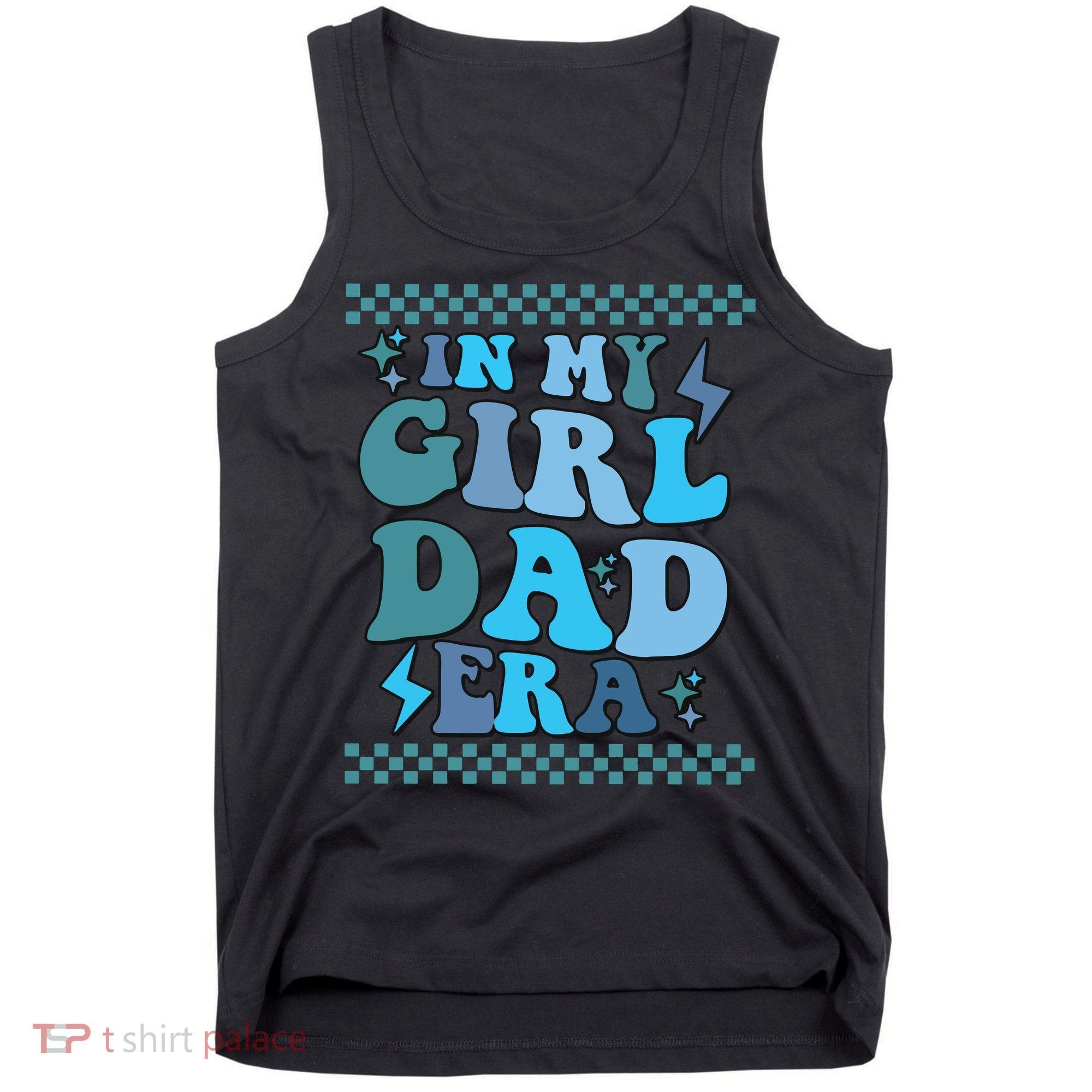 N My Daddy Girl Era And In My Dad Era Tank Top