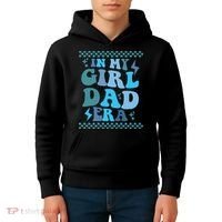 N My Daddy Girl Era And In My Dad Era Kids Hoodie thumb 4