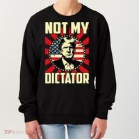 Not My Dictator Not My President Bold Political Statement Women's Sweatshirt thumb 0