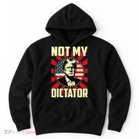 Not My Dictator Not My President Bold Political Statement Hoodie thumb 0