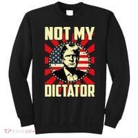 Not My Dictator Not My President Bold Political Statement Sweatshirt thumb 0