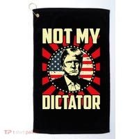 Not My Dictator Not My President Bold Political Statement Golf Towel thumb 0